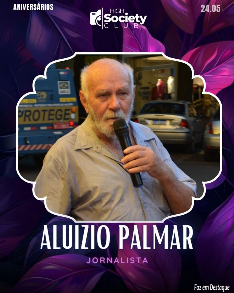 Aluizio Palmar -
Jornalista - High Society Club Foz em Destaque