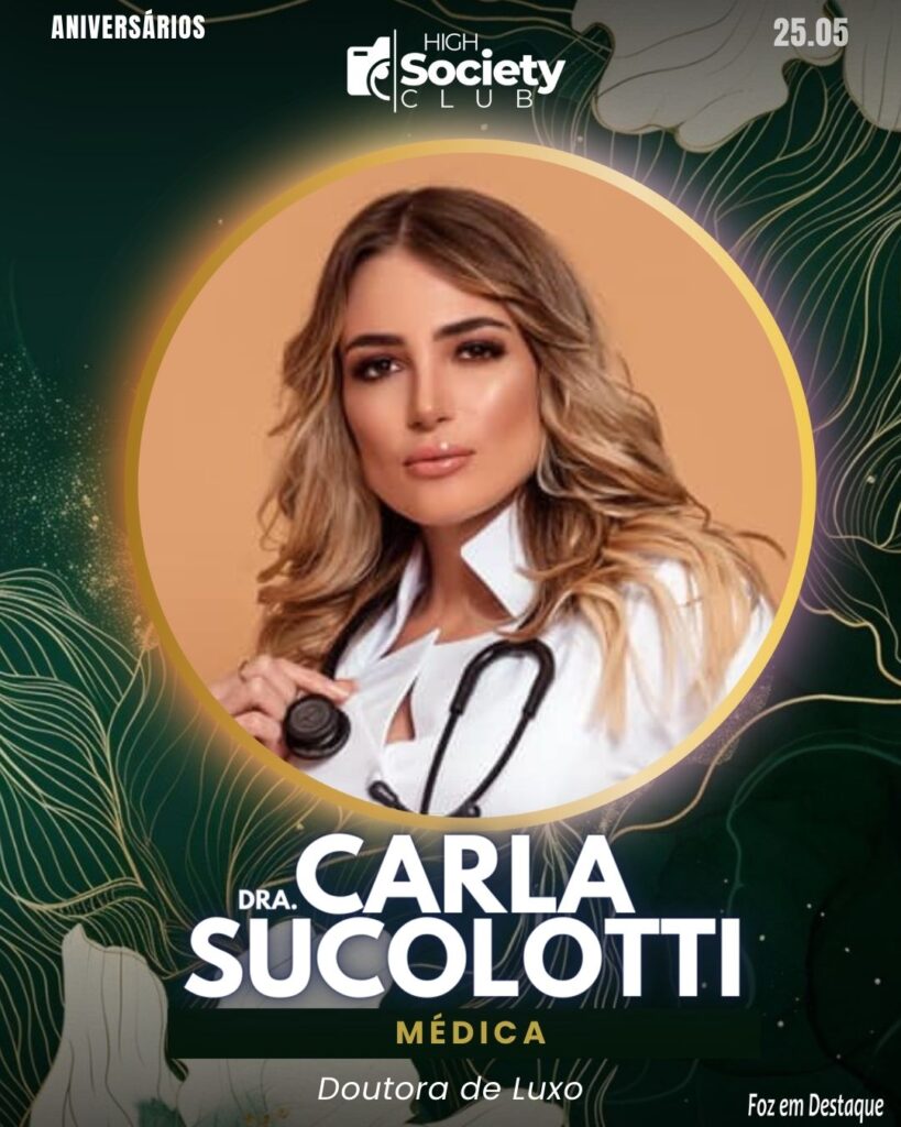 Dra. Carla Sucolotti - Médica/Empresária de Moda - Doutora de Luxo
Aniversários 25 de Maio 2024 High Society Club Foz em Destaque