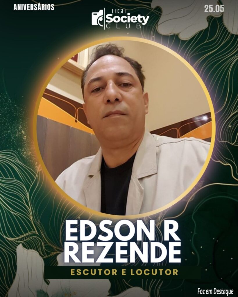 Edson R Rezende - Escutor e Locutor
High Society Club Foz em Destaque