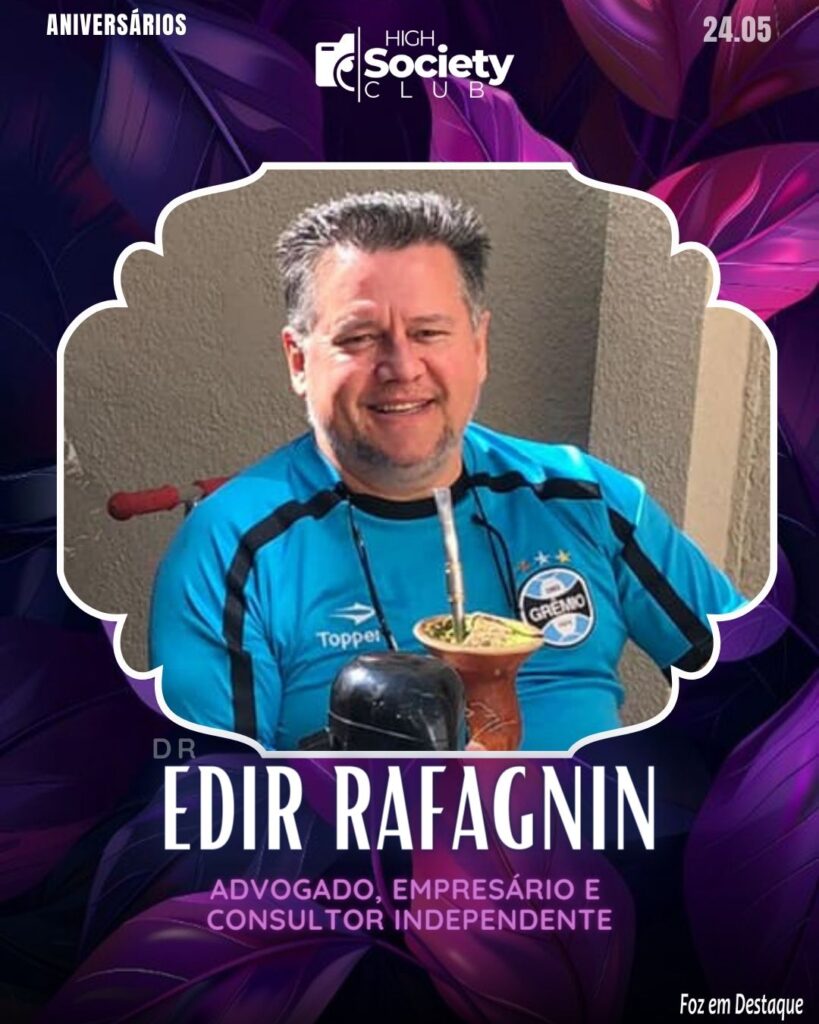 Dr.
Edir Rafagnin
Advogado e Consultor IndependenteHigh Society Club Foz em Destaque