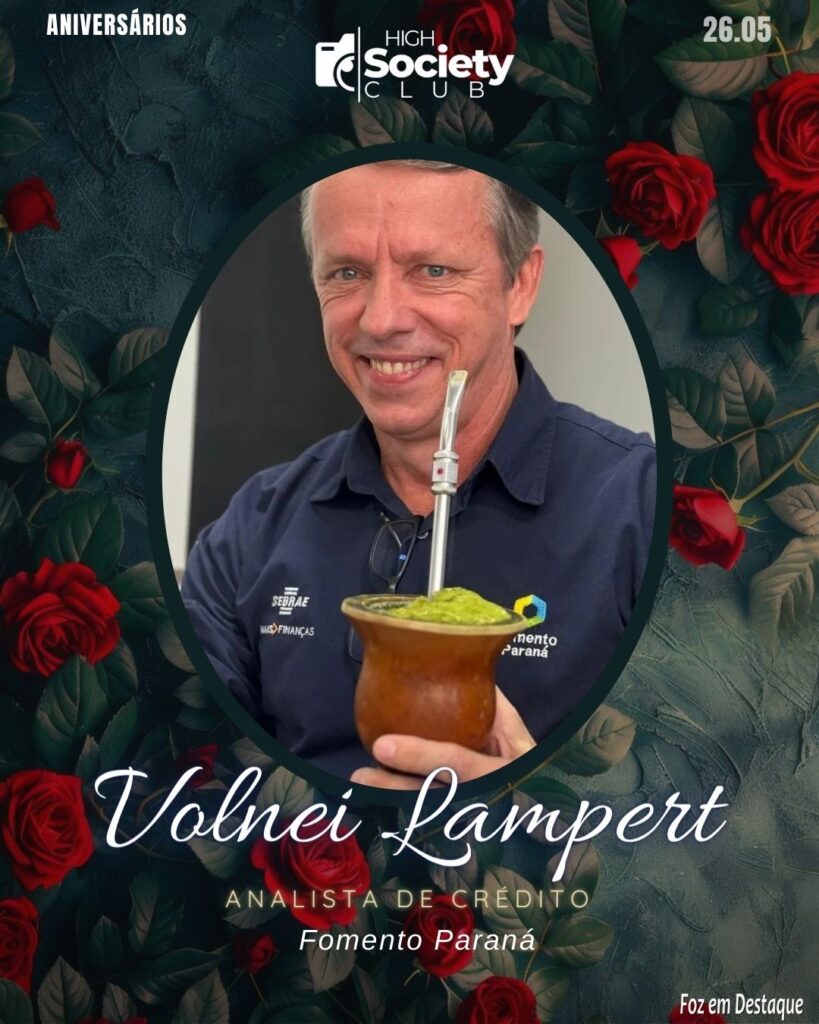 Volnei Lampert - Analista de Crédito - Fomento Paraná
Aniversários 26 de Maio 2024 High Society Club Foz em Destaque
