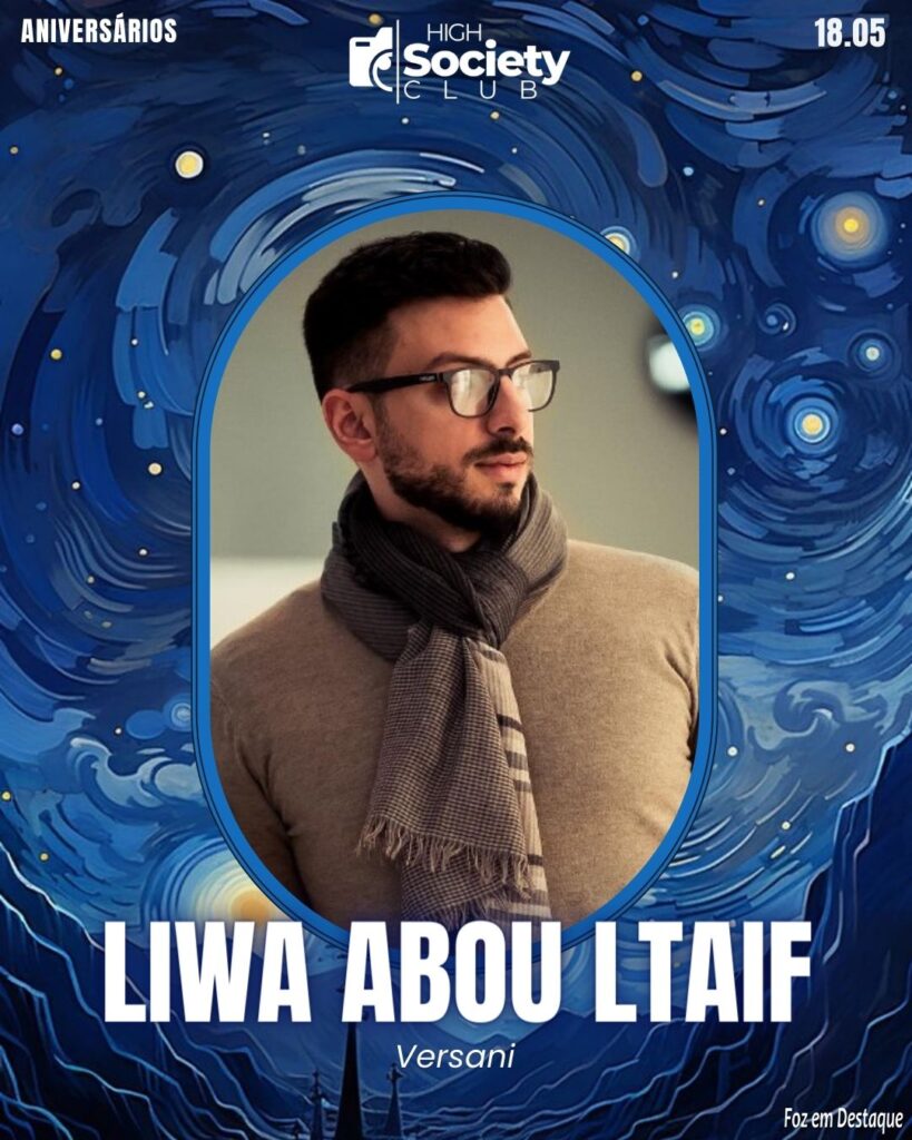 Liwa Abou Ltaif - Versani
Aniversários 18 de Maio 2024 High Society Club Foz em Destaque