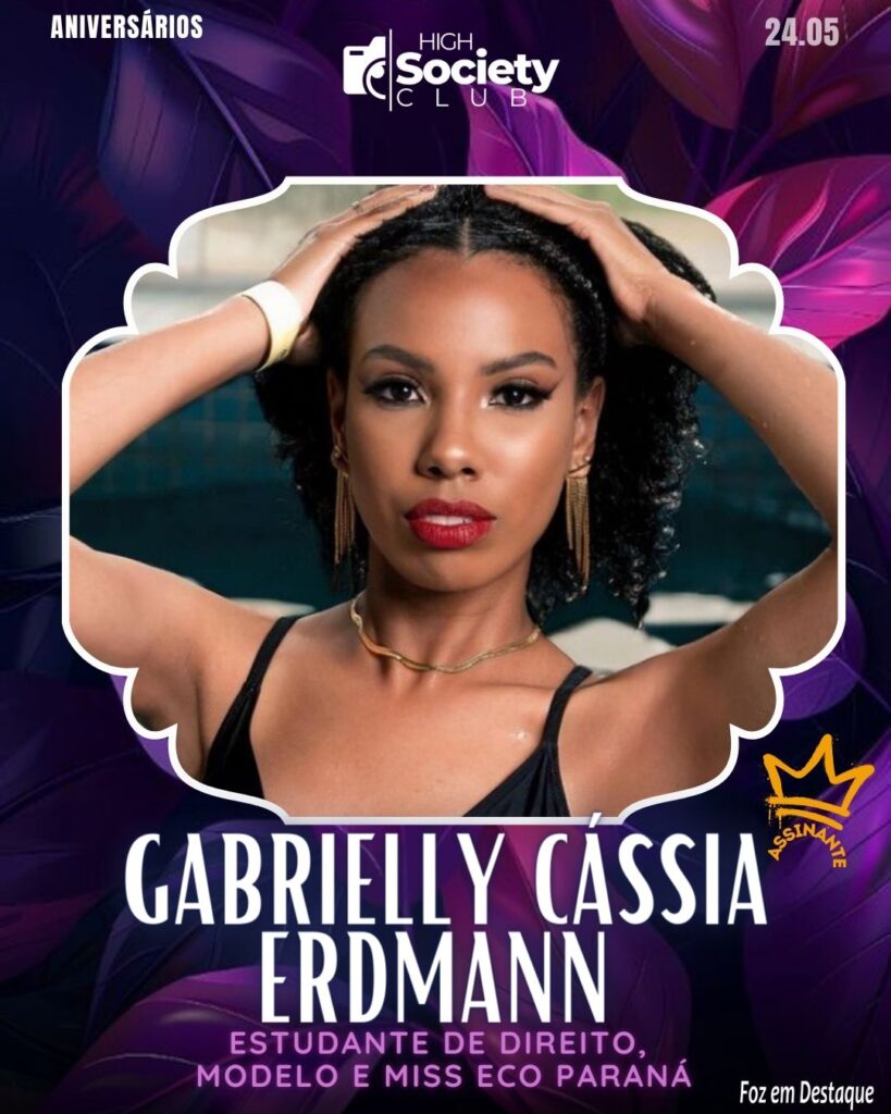 Gabrielly Cássia Erdmann
Estudante de Direito - Modelo - Miss Eco Paraná -
HIGH SOCIETY CLUBHigh Society Club Foz em Destaque