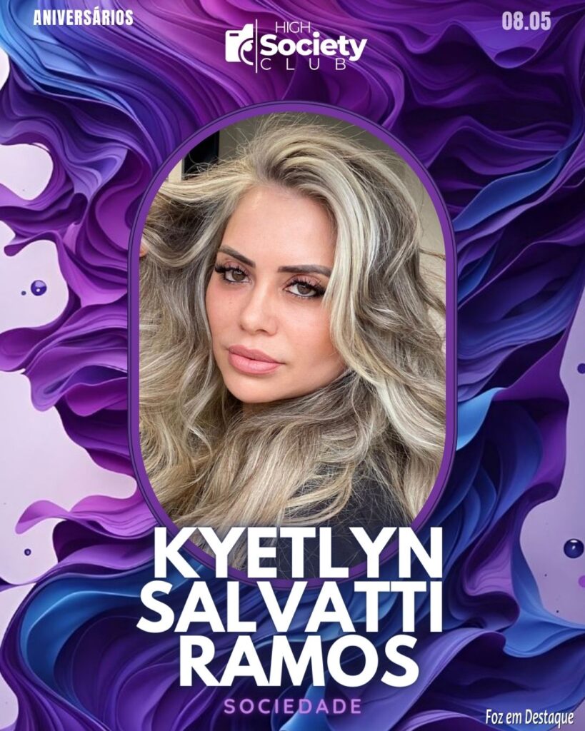 Kyetlyn Salvatti Ramos - High Society Club Foz em Destaque