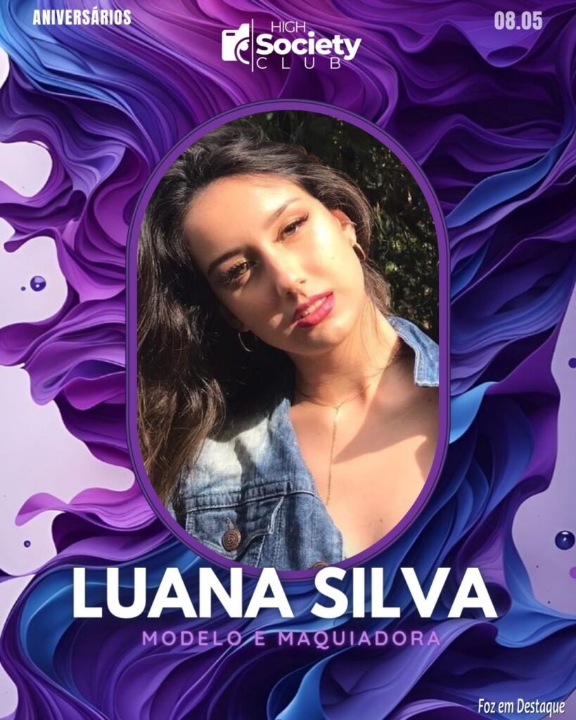 Luana Silva - Modelo e Maquiadora
High Society Club Foz em Destaque