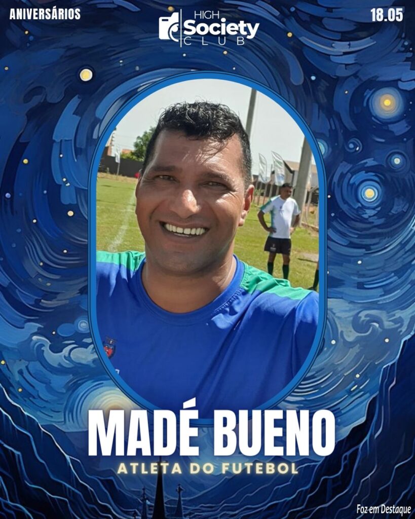 Madé Bueno - Atleta do Futebol
High Society Club Foz em Destaque