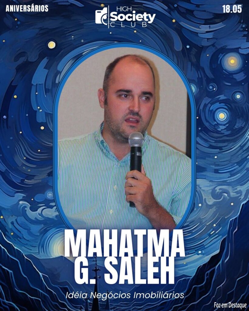 Mahatma G. Saleh - Idéia Negócios Imobiliários
Aniversários 18 de Maio 2024 High Society Club Foz em Destaque