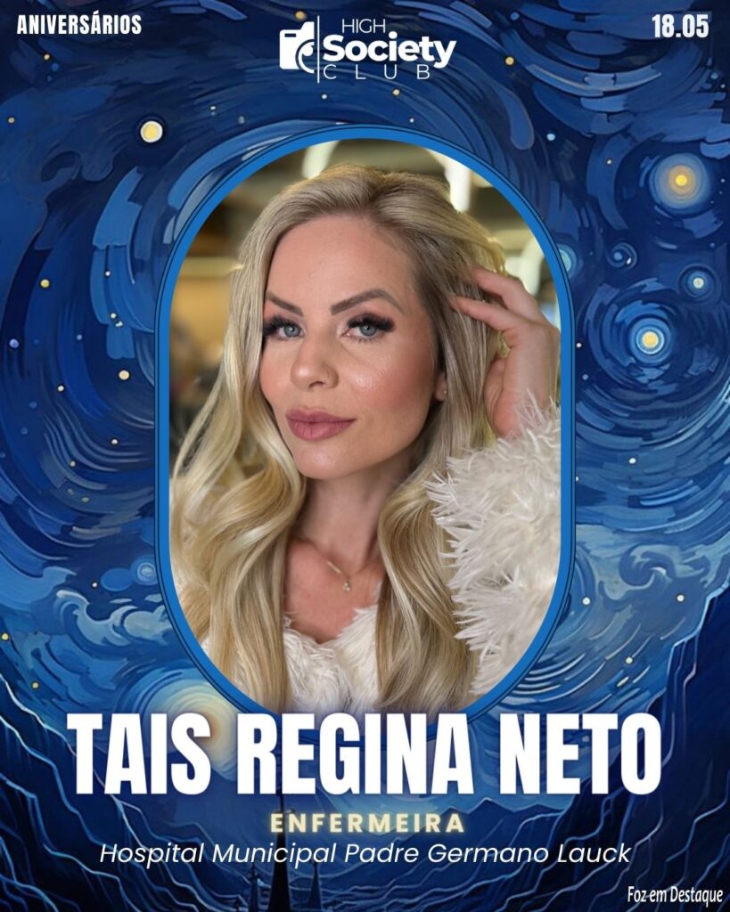 Tais Regina Neto - Enfermeira - Hospital Municipal Padre Germano Lauck 
High Society Club Foz em Destaque