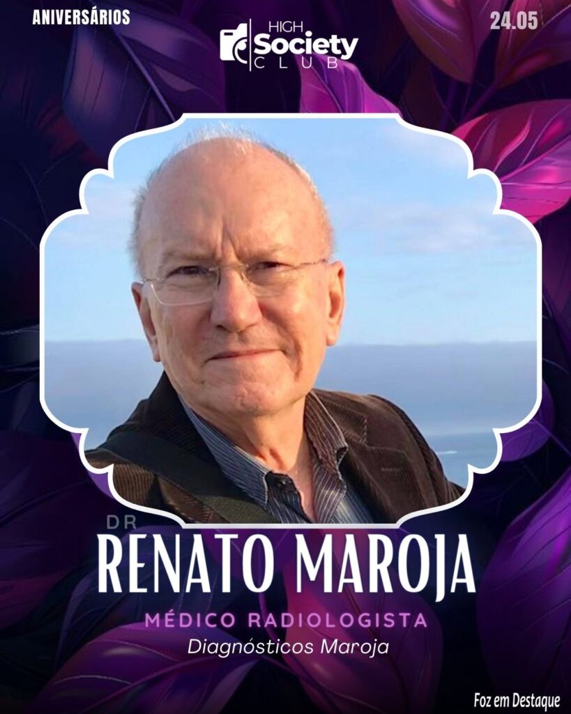 Dr.
Renato Maroja -
Médico Radiologista - Diagnósticos Maroja Aniversários 24 de Maio 2024 High Society Club Foz em Destaque