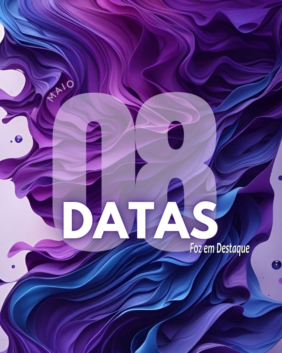 Datas 08 de Maio 2024 Datas 08 de Maio 2024 Foz em Destaque