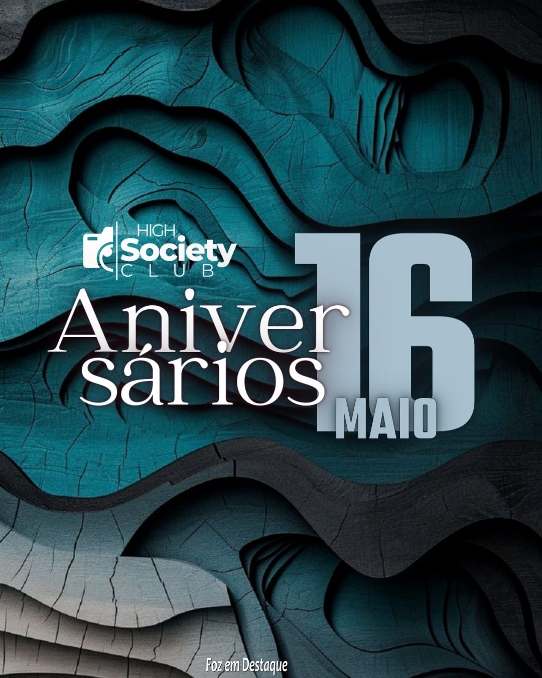 Aniversários 16 de Maio 2024 Aniversários 16 de Maio 2024 Foz em Destaque High Society Club