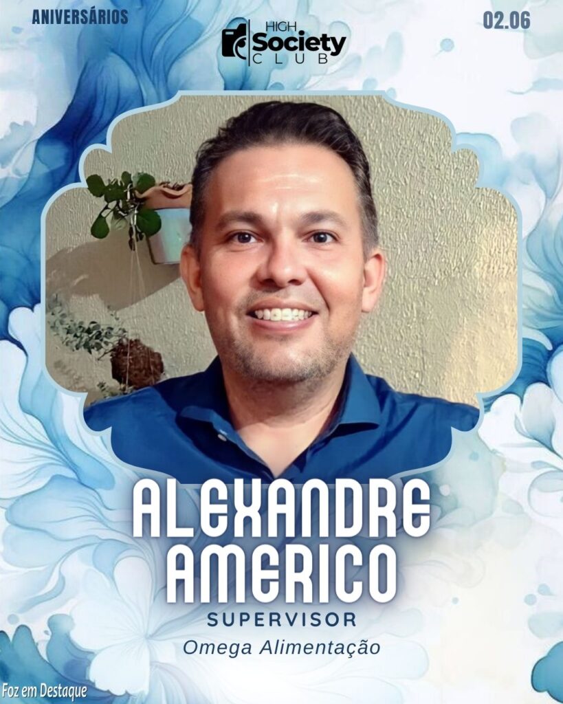 Alexandre Americo - Supervisor - Omega Alimentação
High Society Club Foz em Destaque
