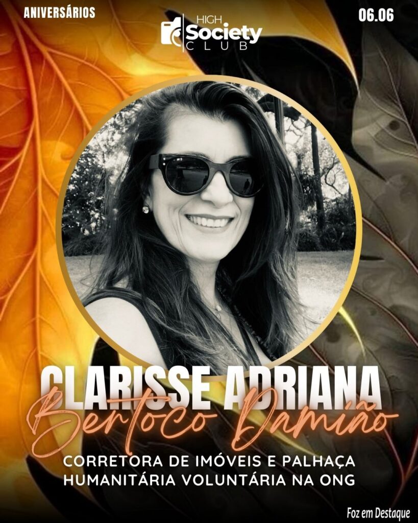 Clarisse Adriana Bertoco Damião - Corretora de Imóveis e Palhaça Humanitária Voluntária na ONG @ciadorisofoz A
niversários 06 de Junho 2024 High Society Club Foz em Destaque