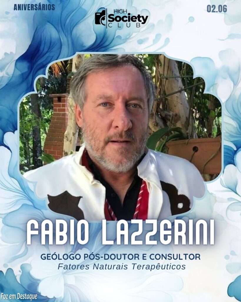 Fabio Lazzerini - Geólogo, pós-doutor Consultoria Fatores Naturais Terapêuticos
High Society Club Foz em Destaque