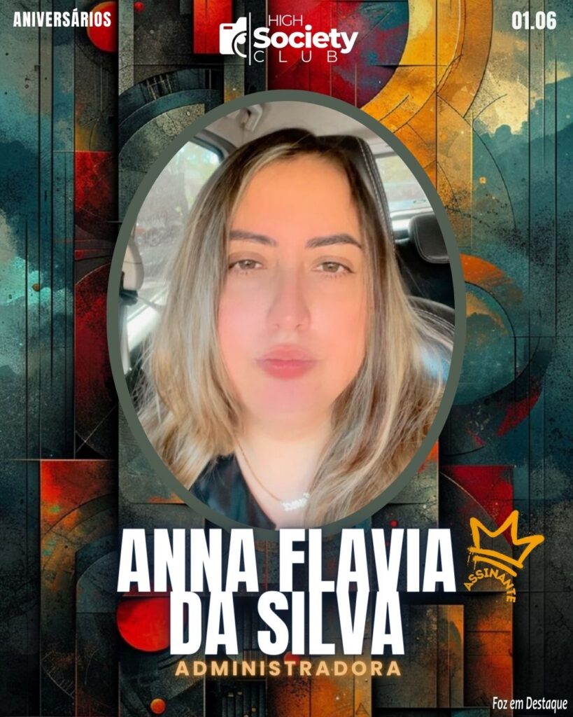Anna Flavia da Silva
Administradora
HIGH SOCIETY CLUB