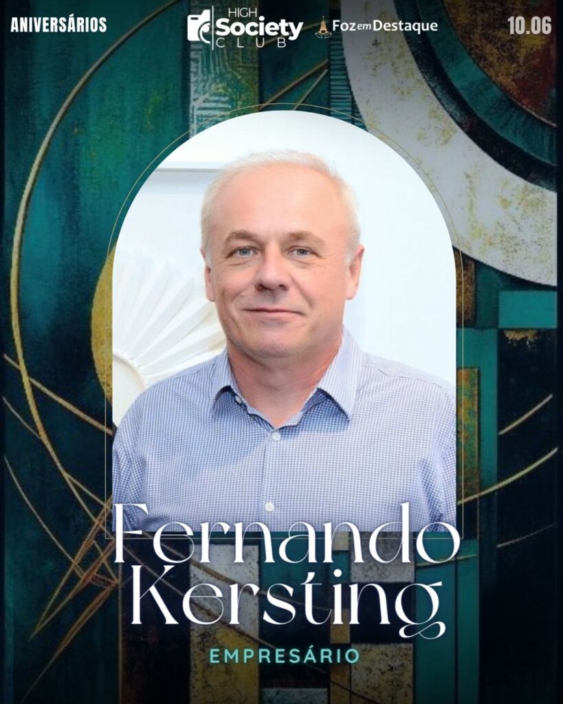 Fernando Kersting - Empresário
Aniversários 10 de Junho 2024 Foz em Destaque High Society Club