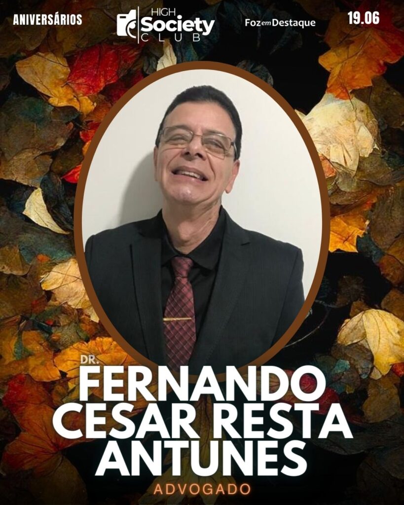 High Society Club Foz em Destaque
Dr.
Fernando Cesar Resta Antunes
Advogado