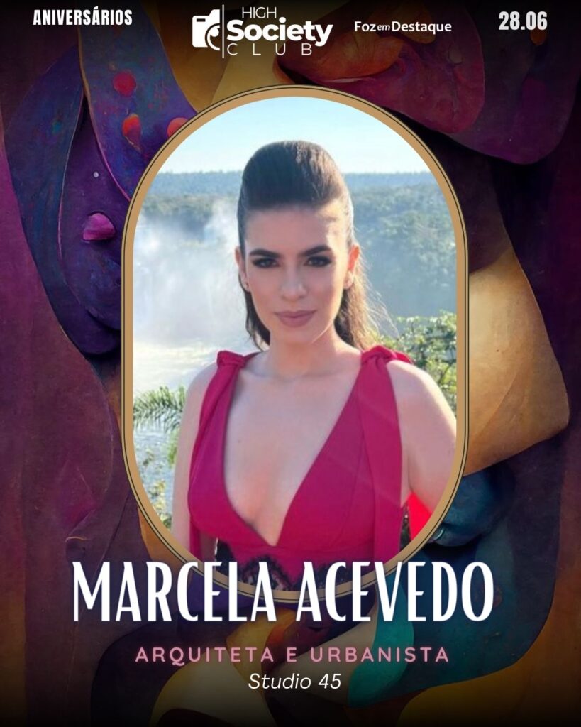 Marcela Acevedo - Arquiteta e Urbanista - Studio 45
Aniversários 28 de Junho 2024 High Society Club Foz em Destaque