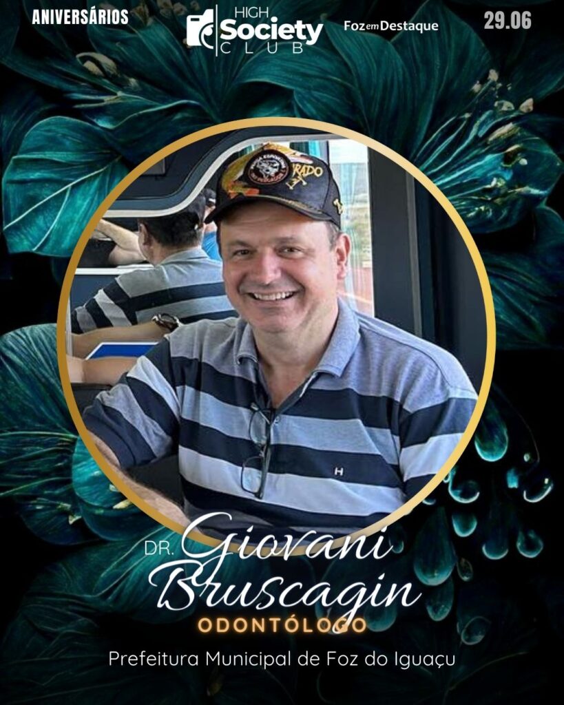 Dr. Giovani Bruscagin - Odontólogo - Prefeitura Municipal de Foz do Iguaçu
High Society Foz em Destaque