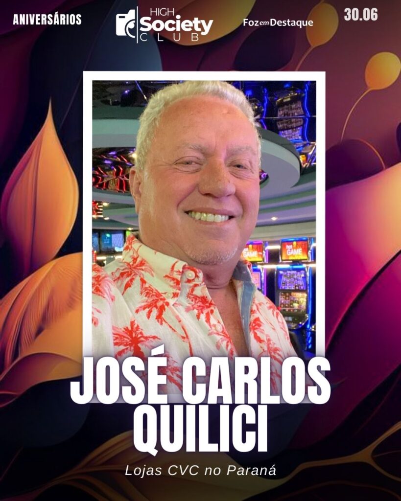 José Carlos Quilici - Lojas CVC Paraná
Aniversários 30 de Junho 2024 High Society Club Foz em Destaque