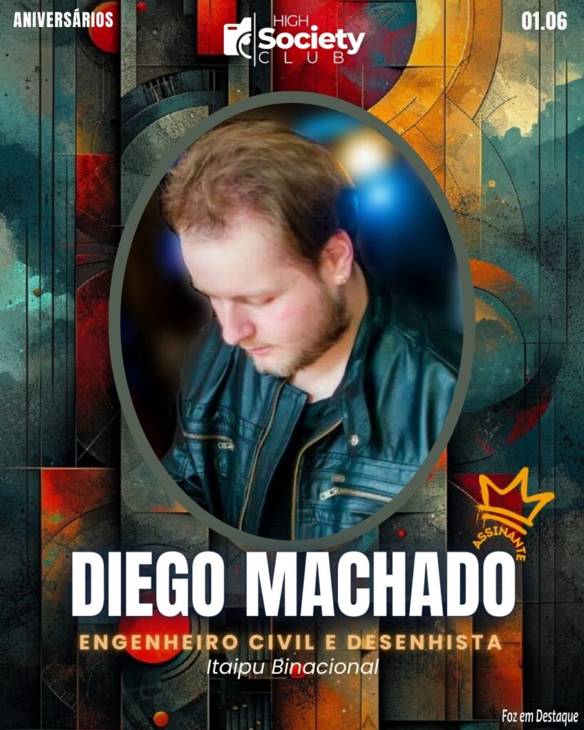 Diego Machado -
Engenheiro Civil e Desenhista - Itaipu Binacional -
HIGH SOCIETY CLUB