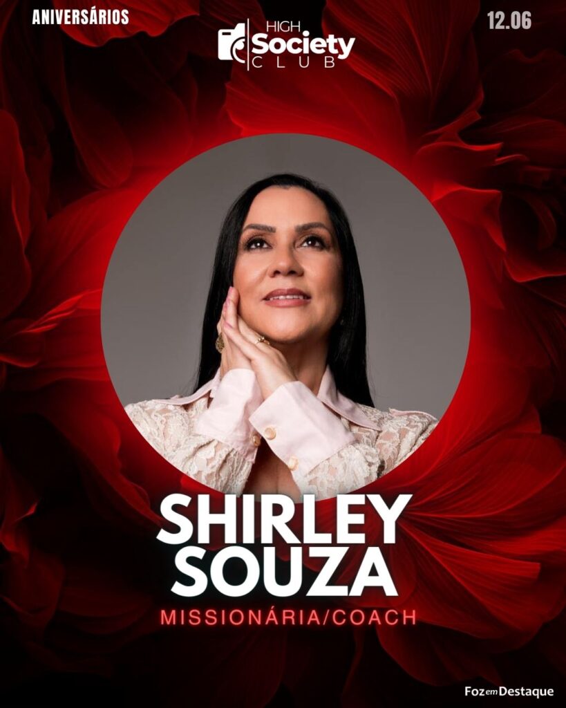 High Society Club Foz em Destaque
Shirley Souza -
Missionária/Coach