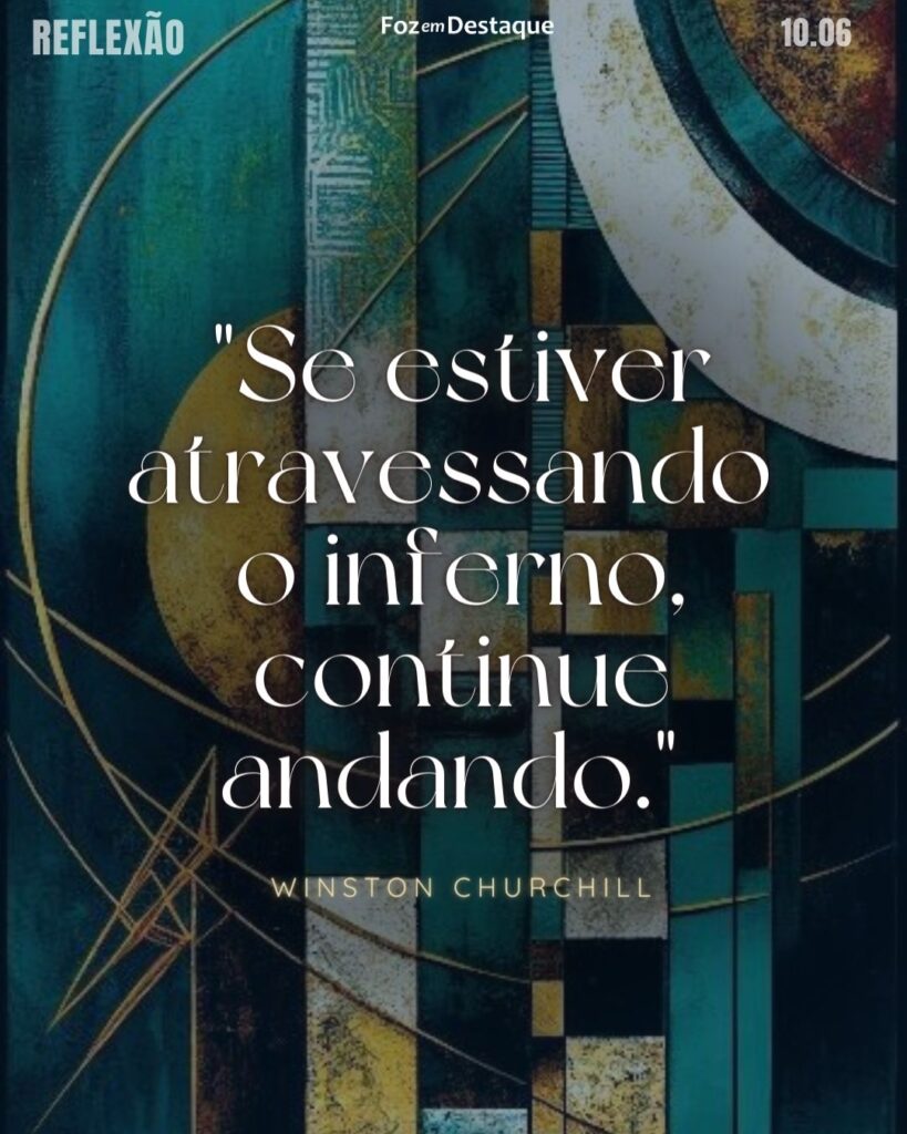 Reflexão 10 de Junho 2024
"Se estiver atravessando o inferno, continue andando."
Winston Churchill
Grande político britânico do século XX que serviu como primeiro-ministro do Reino Unido, além de militar, e escritor.