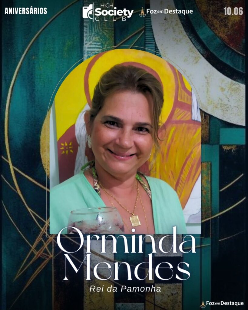 Orminda Mendes - Rei da Pamonha
Aniversários 10 de Junho 2024 Foz em Destaque High Society Club