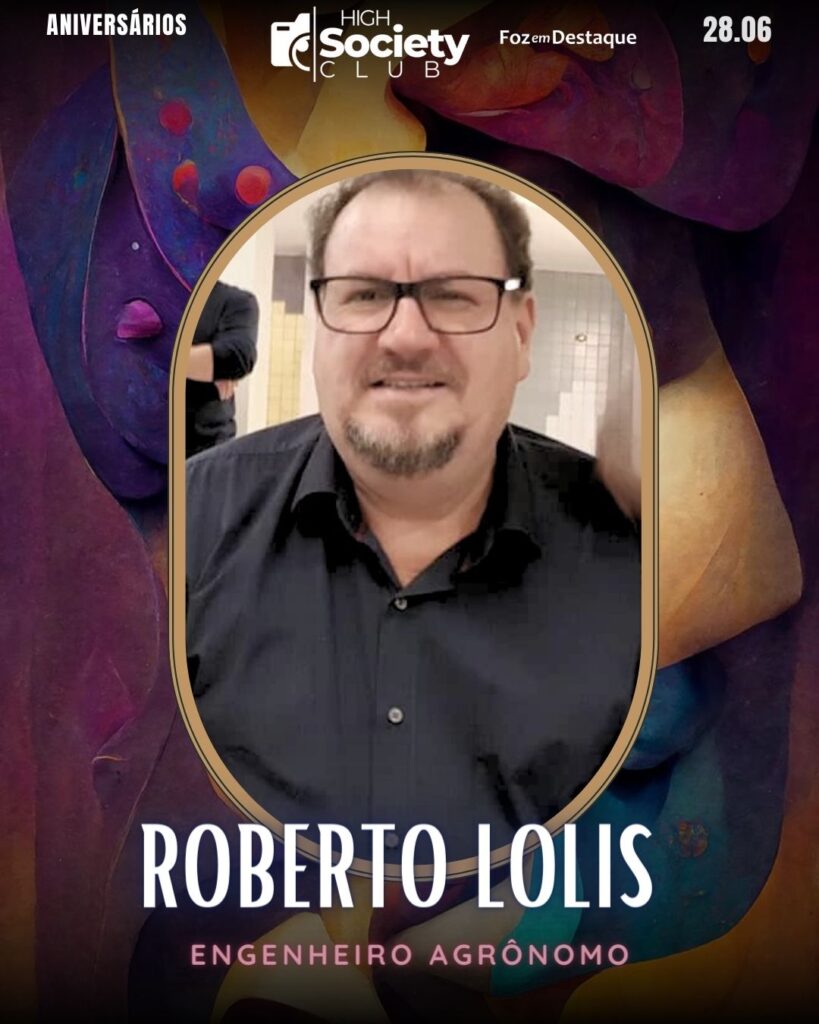Roberto Lolis - Engenheiro Agrônomo
Aniversários 28 de Junho 2024 High Society Club Foz em Destaque