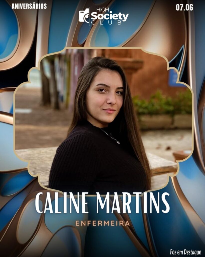 High Society Club Foz em Destaque -
Caline Martins -
Enfermeira