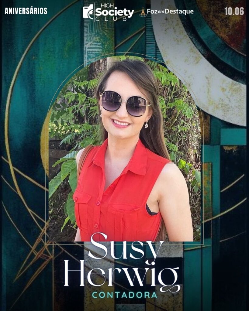 Susy Herwig - Contadora
Foz em Destaque High Society Club