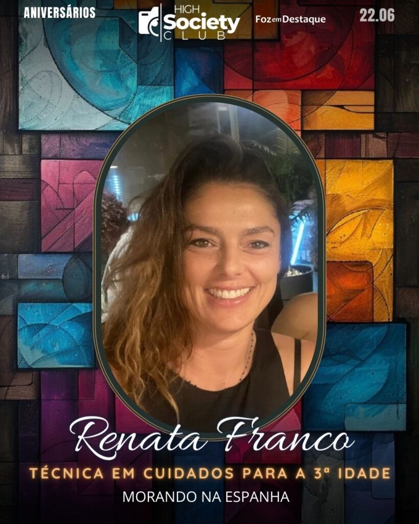 Society Club Foz em Destaque
Renata Franco
Técnica em Cuidados para a 3ª Idade