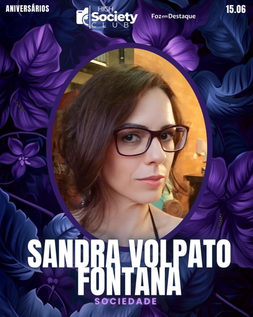 High Society Club Foz em Destaque
Sandra Volpato Fontana
Sociedade