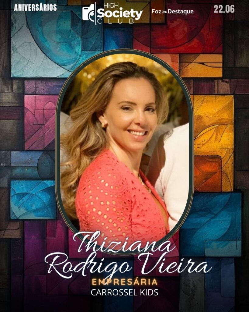 Society Club Foz em Destaque
Thiziana Rodrigo Vieira
Carrossel Kids