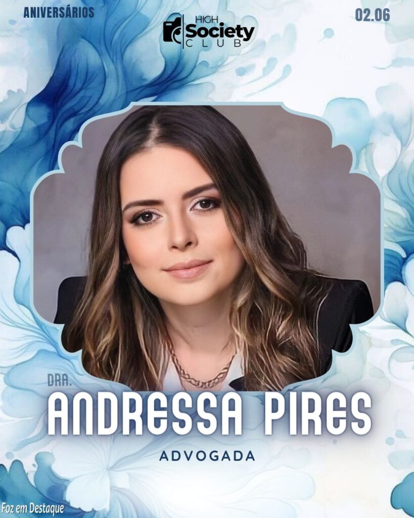 Dra. Andressa Pires -
Advogada
High Society Club Foz em Destaque