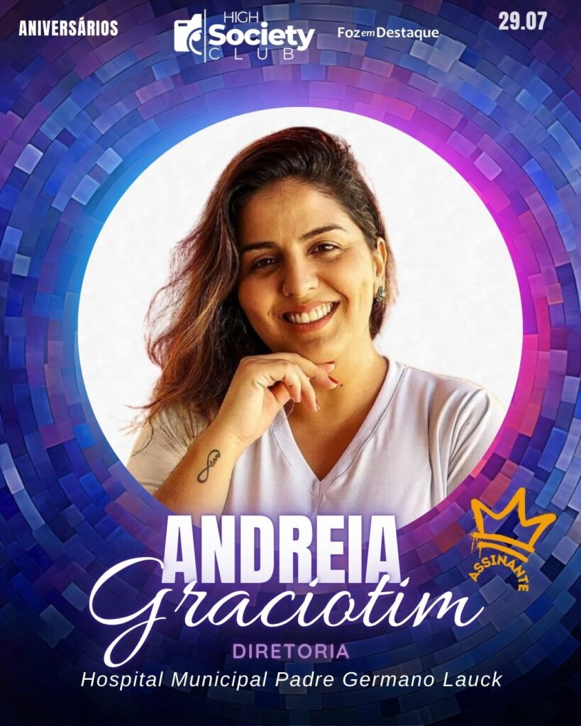 Andreia Graciotim - Hospital Municipal Padre Germano Lauck
Aniversários 29 de Julho 2024 High Society Club