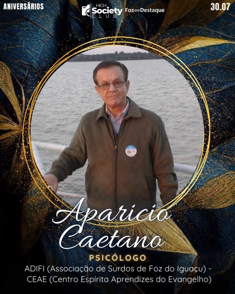 Aparicio Caetano - Psicólogo - ADIFI Associação de Surdos de Foz do Iguaçu - CEAE Centro Espírita Aprendizes do Evangelho
Aniversários 30 de Julho 2024 High Society Club Foz em Destaque