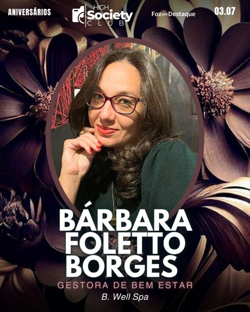 Bárbara Foletto Borges -
Gestora de Bem Estar - B. Well Spa High Society Club Foz em Destaque