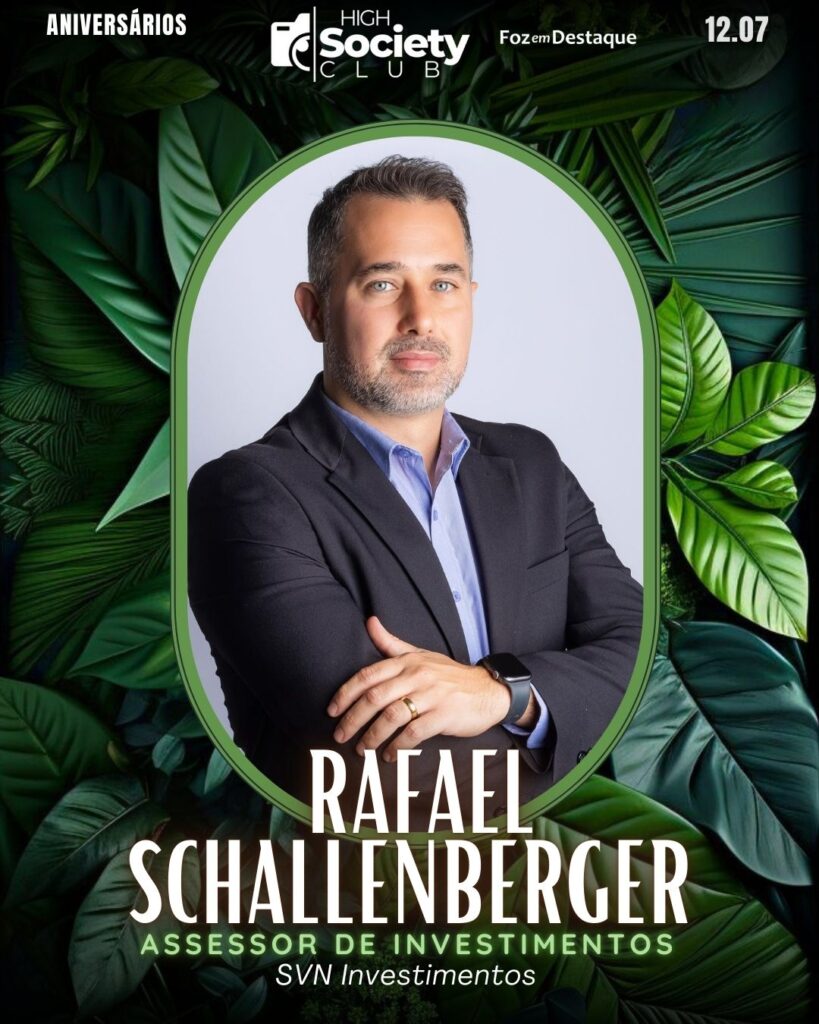 Rafael Schallenberger
Assessor de Investimentos - SVN Investimentos
Aniversários 12 de Julho 2024 High Society Club Foz em Destaque
