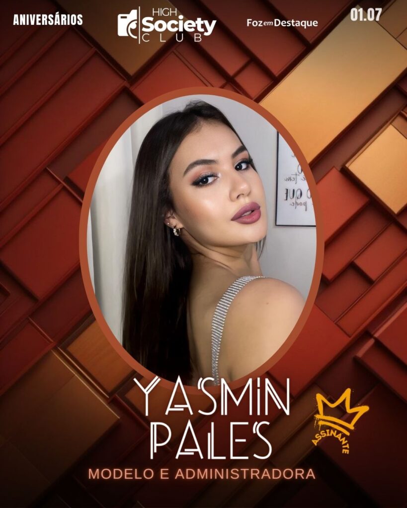 Yasmin Pales - Modelo/Administradora
High Society Club Foz em Destaque