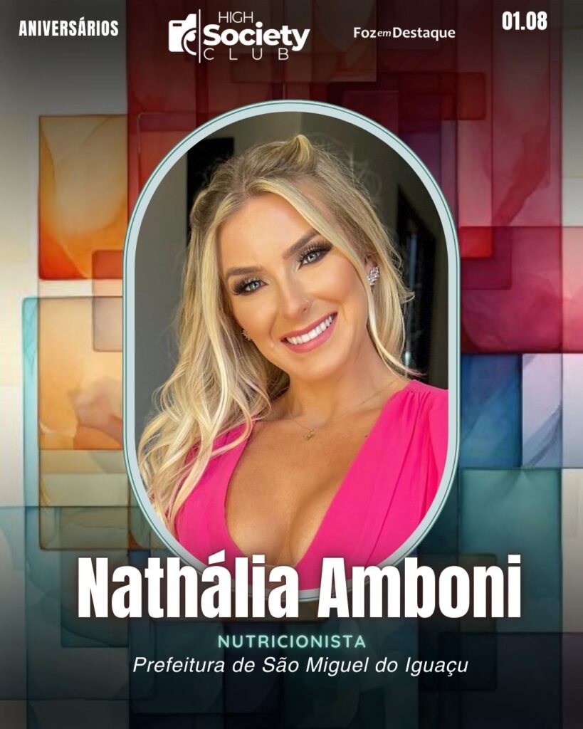 Nathália Amboni - Nutricionista - Prefeitura de São Miguel do Iguaçu
High Society Club Foz em Destaque