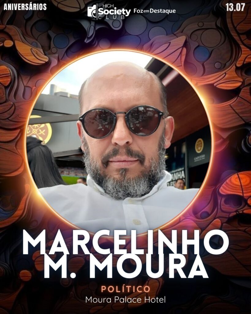 Marcelinho M. Moura
Político - Moura Palace Hotel
Aniversários 13 de Julho 2024 High Society Club Foz em Destaque