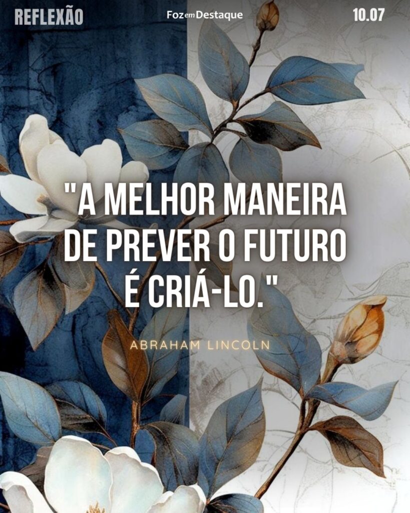 "A melhor maneira de prever o futuro é criá-lo."
Reflexão Foz em Destaque