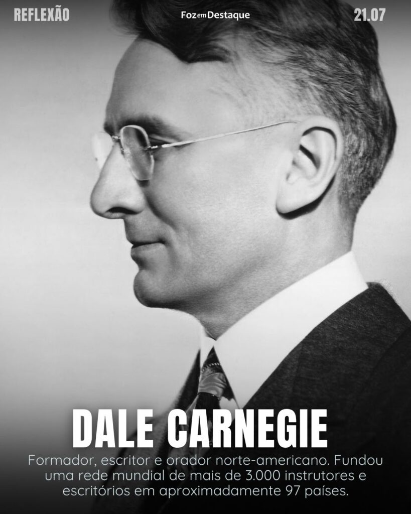 Dale Carnegie - Reflexão 21 de Julho 2024 Foz em Destaque