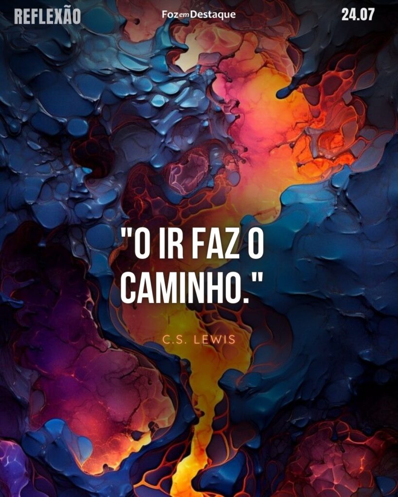 "O ir faz o caminho."
C.S. Lewis (1898-1963) Professor universitário, escritor, romancista, poeta, crítico literário, ensaísta e teólogo anglicano irlandês.
Reflexão 24 de Julho 2024 Foz em Destaque