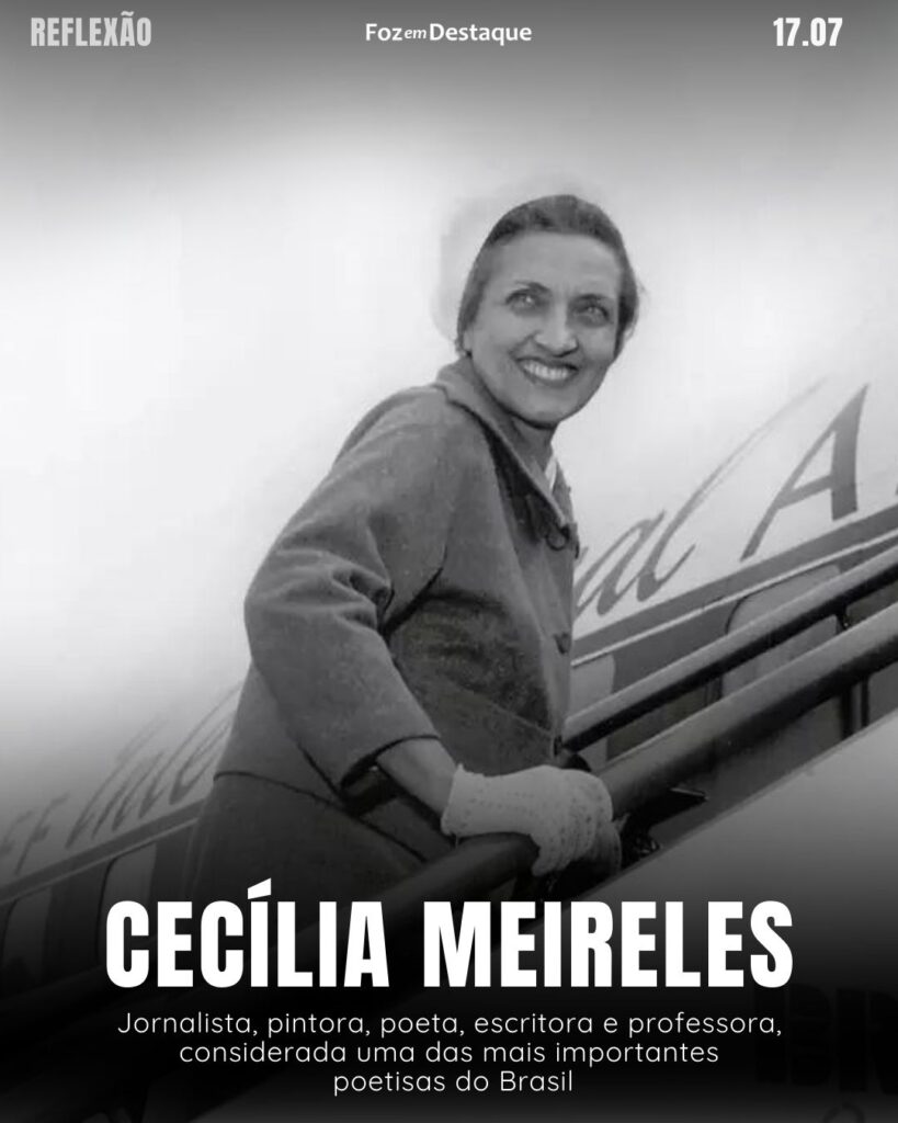 Cecília Meireles - Reflexão 17 de Julho 2024 Foz em Destaque