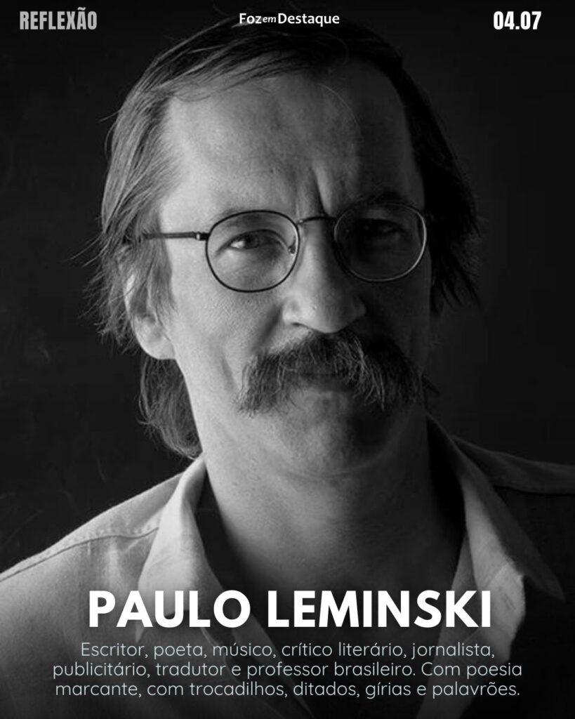 Paulo Leminski : "Repara bem no que eu não digo."
Reflexão 04 de Julho 2024