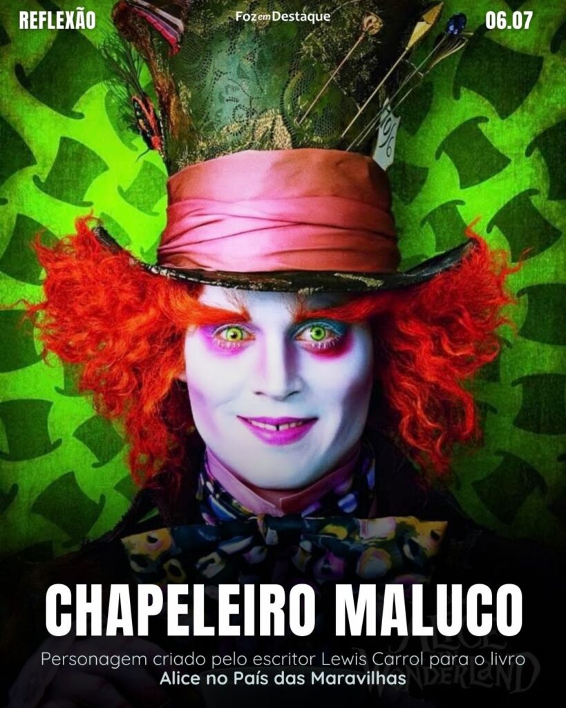 Reflexão 06 de Julho 2024
Chapeleiro Maluco