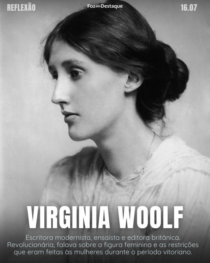 Virginia Woolf - Reflexão 16 de Julho 2024 Foz em Destaque