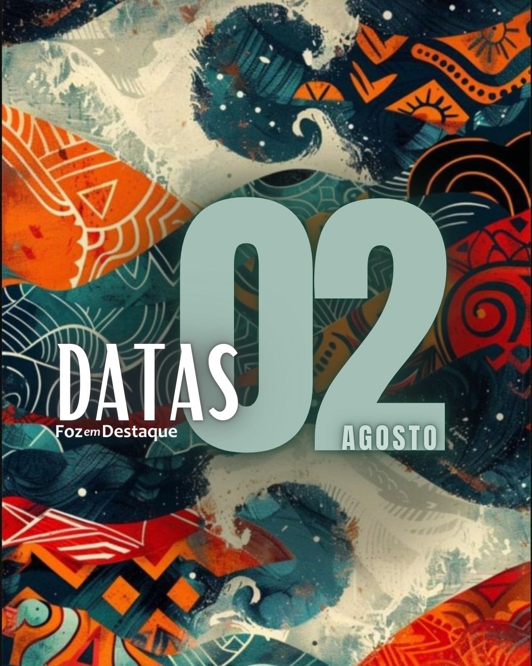 Datas 02 de Agosto 2024 Datas 02 de Agosto 2024 Foz em Destaque